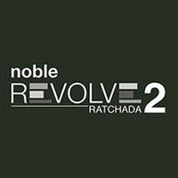 Noble Revolve Ratchada 2